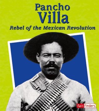 Pancho Villa: Rebel of the Mexican Reveolution (Fact Finders)