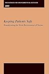 The Richard and Hinda Rosenthal Lectures 2003: Keeping Patients Safe -- Transforming the Work Environment of Nurses