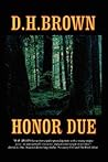 Honor Due by D.H. Brown