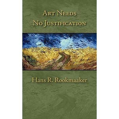 An analysis of h r rookmaakers essay art needs no justification 05 picture