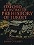 The Oxford Illustrated History of Prehistoric Europe