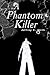 A Phantom Killer