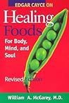 Edgar Cayce on Healing Foods for Body, Mind, and Soul Edgar Cayce on Healing Foods for Body, Mind, and Soul