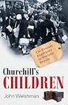 Churchill's Children: The Evacuee Experience in Wartime Britain Churchill's Children: The Evacuee Experience in Wartime Britain