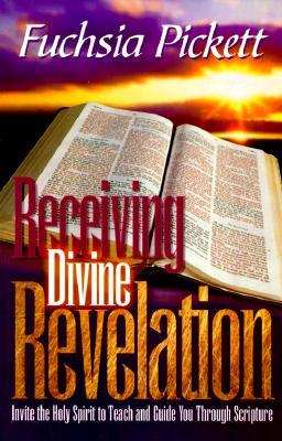 Receiving Divine Revelation: Invite the Holy Spirit to teach and guide you through scripture (Paperback)