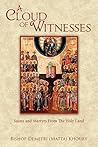 A Cloud of Witnesses: Saints and Martyrs From The Holy Land