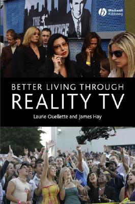 Better Living Through Reality TV: Television and Post-Welfare Citizenship (Paperback)