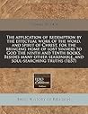 The application of redemption by the effectual work of the word, and spirit of Christ, for the bringing home of lost sinners to God The ninth and ... seasonable, and soul-searching truths (1657)