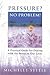 Pressure? No Problem!: A Pr...
