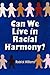 Can We Live in Racial Harmony?