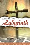 The Leadership Labyrinth: Negotiating the Paradoxes of Ministry The Leadership Labyrinth: Negotiating the Paradoxes of Ministry