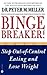 Binge Breaker!(TM): Stop Ou...