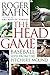 The Head Game: Baseball Seen from the Pitcher's Mound