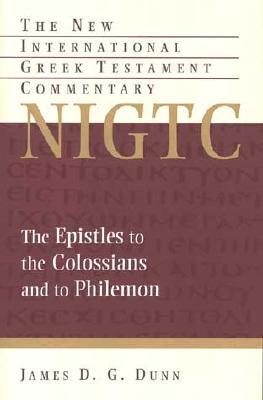 The Epistles to the Colossians and to Philemon: (New International Greek Testament Commentary)
