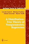 A Distribution-Free Theory of Nonparametric Regression (Springer Series in Statistics) A Distribution-Free Theory of Nonparametric Regression (Springer Series in Statistics)
