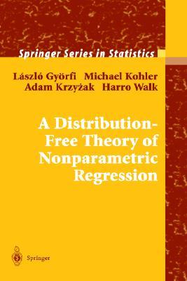 A Distribution-Free Theory of Nonparametric Regression (Springer Series in Statistics)