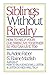 Siblings Without Rivalry by Adele Faber