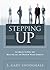 Stepping Up: 12 Ways to Rev Up, Revitalize, or Renew Your Career