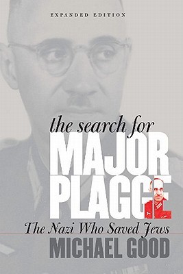 The Search for Major Plagge: The Nazi Who Saved Jews, Expanded Edition (Paperback)