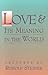 Love & Its Meaning in the W...