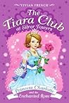 Princess Charlotte and the Enchanted Rose (The Tiara Club at Silver Towers, #1)