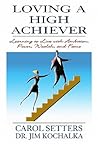 Loving A High Achiever: Learning To Live With Ambition, Power, Wealth And Fame