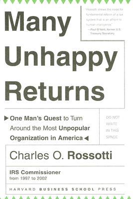 Many Unhappy Returns: One Man's Quest To Turn Around The Most Unpopular Organization In America (Leadership for the Common Good)
