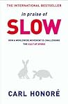 In Praise of Slow...