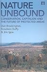 Nature Unbound: Conservation, Capitalism and the Future of Protected Areas Nature Unbound: Conservation, Capitalism and the Future of Protected Areas