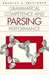 Grammatical Competence and Parsing Performance Grammatical Competence and Parsing Performance