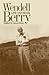 Wendell Berry: Life and Work (Culture Of The Land)