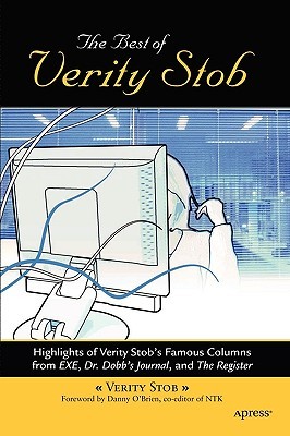 The Best of Verity Stob: Highlights of Verity Stob's Famous Columns from .EXE, Dr. Dobb's Journal, and The Register (Paperback)