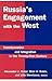 Russia's Engagement with the West:: Transformation and Integration in the Twenty-First Century