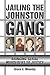 Jailing the Johnston Gang: Bringing Serial Murderers to Justice