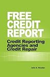 Free Credit Report: Credit Reporting Agencies and Credit Repair