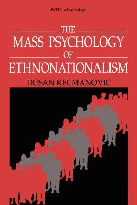 The Mass Psychology of Ethnonationalism (Path in Psychology)