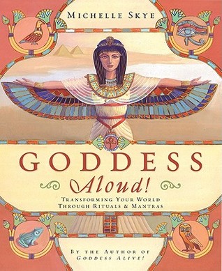 Goddess Aloud!: Transforming Your World Through Rituals & Mantras (Paperback)