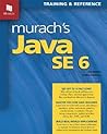Murach's Java SE 6: Training & Reference