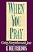 When You Pray: Going Everywhere with Jesus
