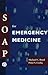SOAP for Emergency Medicine by Michael C. Bond SOAP for Emergency Medicine by Michael C. Bond