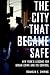 The City That Became Safe: ...