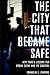 The City That Became Safe by Franklin E. Zimring