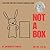 Not a Box by Antoinette Portis