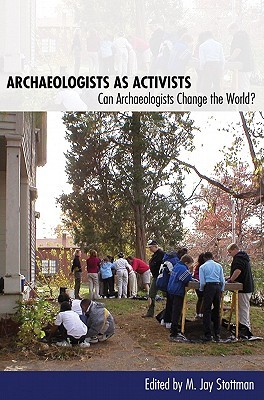 Archaeologists as Activists: Can Archaeologists Change the World? (Hardcover)