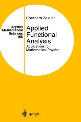 Applied Functional Analysis: Applications to Mathematical Physics (Applied Mathematical Sciences, 108)