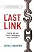 The Last Link: Closing the Gap That Is Sabotaging Your Business