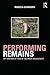 Performing Remains: Art and War in Times of Theatrical Reenactment