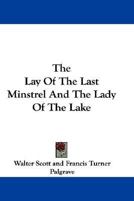 The Lay of the Last Minstrel and the Lady of the Lake (Paperback)