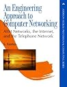 An Engineering Approach to Computer Networking: Atm Networks, the Internet, and the Telephone Network