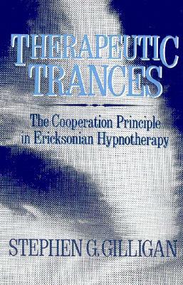Therapeutic Trances: The Cooperation Principle in Ericksonian Hypnotherapy (Hardcover)